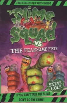 Image of The Slime Squad vs. the Fearsome Fists by Steve Cole Paperback