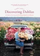 Image of floret farms discovering dahlias a guide to growing and arranging magnifice