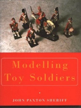 Image of Modelling Toy Soldiers by John Paxton Sheriff Hardback