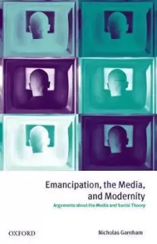 Image of Emancipation, the Media, and Modernity by Nicholas Garnham
