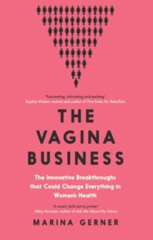 Image of The Vagina Business : The Innovative Breakthroughs that Could Change Everything in Womens Health Hardback