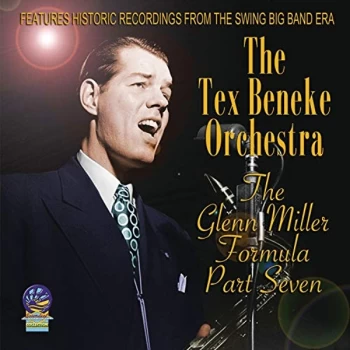 image of The Tex Beneke Orchestra - The Glenn Miller Formula Part Seven CD