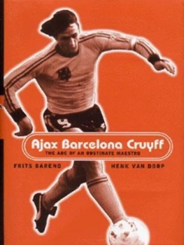 Image of Ajax Barcelona Cruyff by Frits Barend and Henk Van Dorp Hardback
