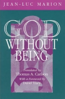 Image of God Without Being by Jean-Luc Marion Hardback