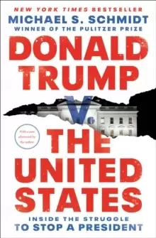 Image of Donald Trump v. The United States : Inside the Struggle to Stop a President