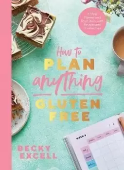 Image of How to Plan Anything Gluten Free (The Sunday Times by Becky Excell