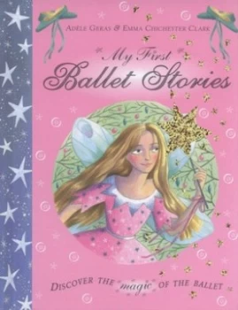 Image of My First Ballet Stories by Adle Geras and Emma Chichester Clark Hardback