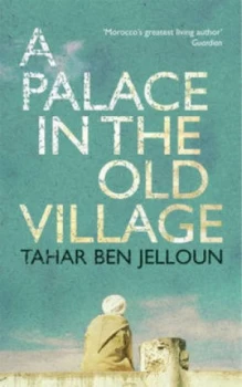 Image of A Palace in the Old Village by Tahar Ben Jelloun Paperback