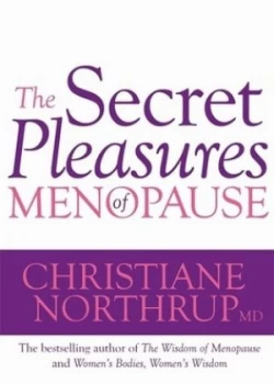 Image of The secret pleasures of menopause by Dr Christiane Northrup