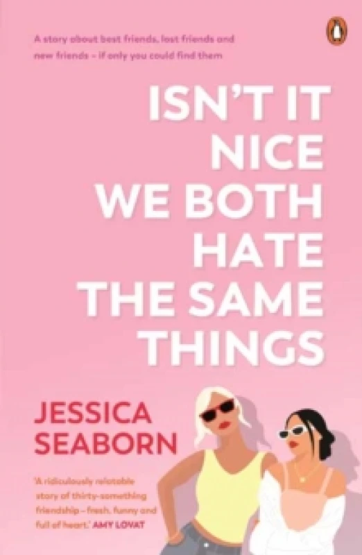 Image of Isnt It Nice We Both Hate the Same Things : A Story About Best Friends, Lost Friends and New Friends - If Only You Could Find Them Paperback / softbac