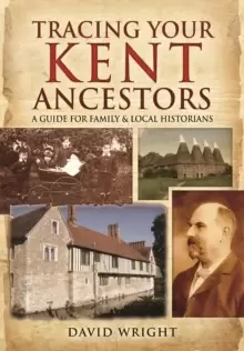 Image of Tracing Your Kent Ancestors: A Guide for Family and Local Historians