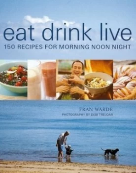 Image of Eat Drink Live by Fran Warde and Debi Treloar Hardback