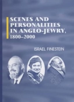 Image of Scenes and Personalities in Anglo-Jewry 1800-2000 by Israel Finestein Hardback