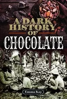 Image of A Dark History of Chocolate
