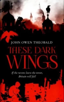 Image of These Dark Wings by John Owen Theobald Hardback