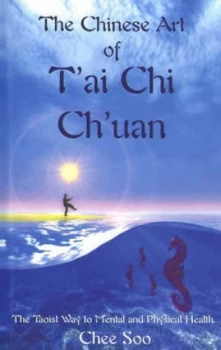 Image of The Chinese Art of Tai Chi Chuan by Chee Soo Paperback
