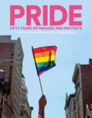 Image of pride fifty years of parades and protests from the photo archives of the ne