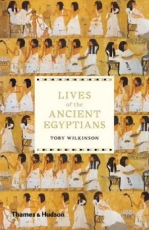 Image of Lives of the ancient Egyptians by Toby A. H Wilkinson
