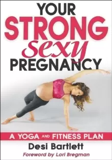 Image of Your Strong, Sexy Pregnancy : A Yoga and Fitness Plan