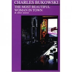 Image of The Most Beautiful Woman in Town and Other Stories by Charles Bukowski Paperback