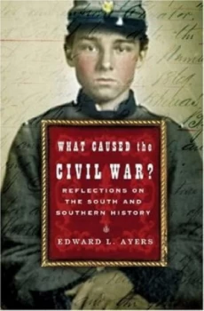 Image of What Caused the Civil War by Edward L Ayers Hardback