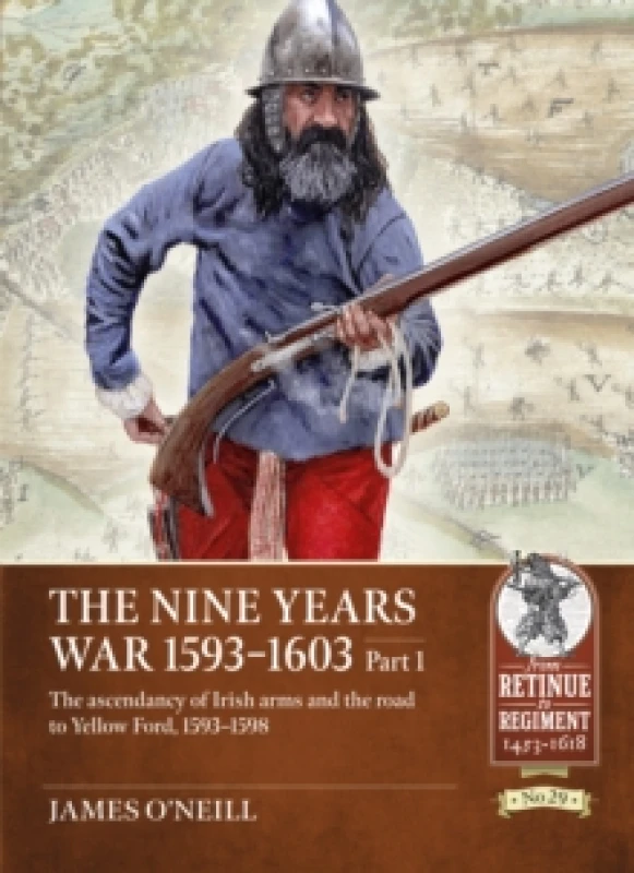 Image of The Nine Years War 1593-1603 Part 1 : The ascendancy of Irish arms and the road to Yellow Ford, 1593-1598 Paperback / softback