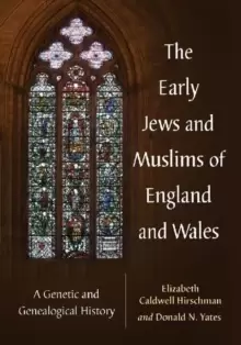 Image of The Early Jews and Muslims of England and Wales : A Genetic and Genealogical History