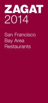 Image of 2014 San Francisco Bay Area Restaurants by Zagat Survey