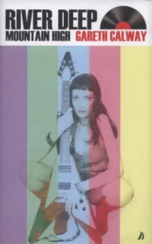 Image of River Deep Mountain High by Gareth Calway Hardback
