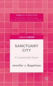 Image of Sanctuary City by J. Bagelman Hardback