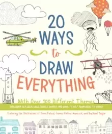 Image of 20 Ways to Draw Everything : With Over 100 Different Themes - Including Sea Creatures, Doodle Shapes, and Ways to Get from Here to There