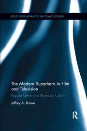 Image of The Modern Superhero in Film and Television Popular Genre and American Culture