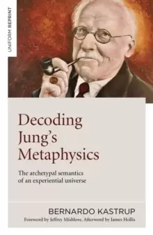 Image of Decoding Jung`s Metaphysics - The archetypal semantics of an experiential universe