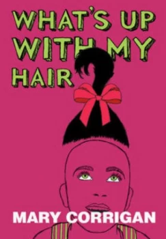 Image of Whats up with My Hair by Mary Corrigan Paperback