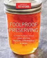 Image of foolproof preserving a guide for making jams jellies pickles condiments and