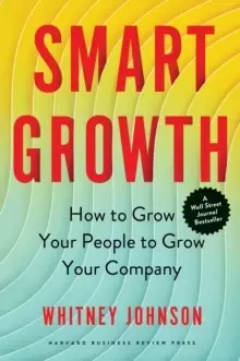 Image of Smart Growth : How to Grow Your People to Grow Your Company