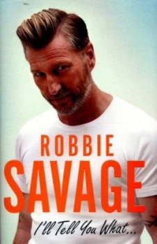 Image of Ill Tell You What by Robbie Savage Hardback