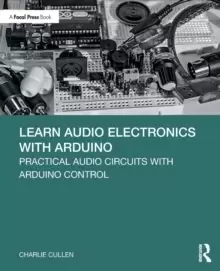 Image of Learn Audio Electronics with Arduino : Practical Audio Circuits with Arduino Control