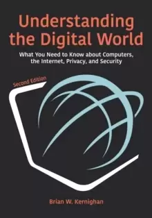 Image of Understanding the Digital World : What You Need to Know about Computers, the Internet, Privacy, and Security, Second Edition