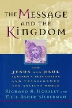 Image of message and the kingdom how jesus and paul ignited a revolution and transfo