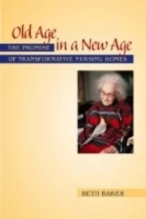 Image of Old Age in a New Age by Beth Baker