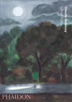 Image of Claude Debussy by Paul Roberts Book