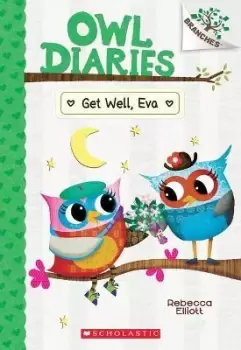 Image of Get Well, Eva: A Branches Book (Owl Diaries #16) by Rebecca Elliott