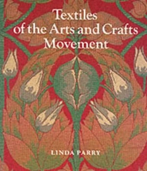 Image of Textiles of the Arts and Crafts Movement by Linda Parry Book