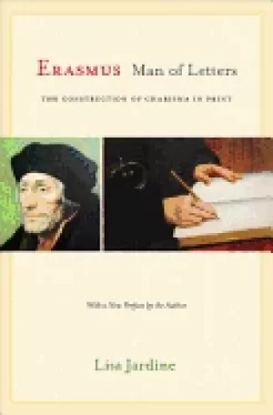 Image of erasmus man of letters the construction of charisma in print updated edi
