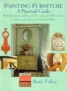 Image of painting furniture a practical guide with hundreds of ideas for creating an