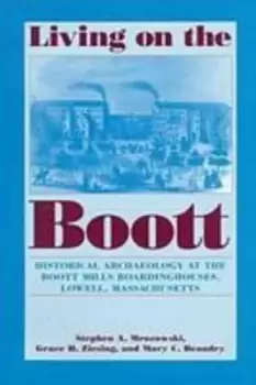 Image of Living on the Boott by Stephen A. Mrozowski
