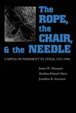 Image of rope the chair and the needle capital punishment in texas 1923 1990