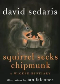 Image of Squirrel Seeks Chipmunk by David Sedaris Hardback