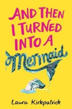 Image of And then I turned into a mermaid by Laura Kirkpatrick